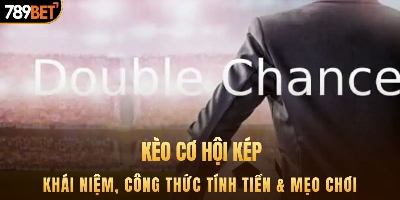 kèo cơ hội kép