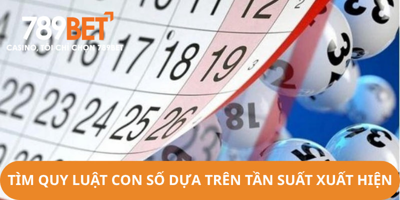 Tính quy luật của các con số dựa vào tần số xuất hiện hiệu quả